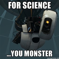 Name:  for-science-you-monster.jpg
Views: 699
Size:  14.6 KB