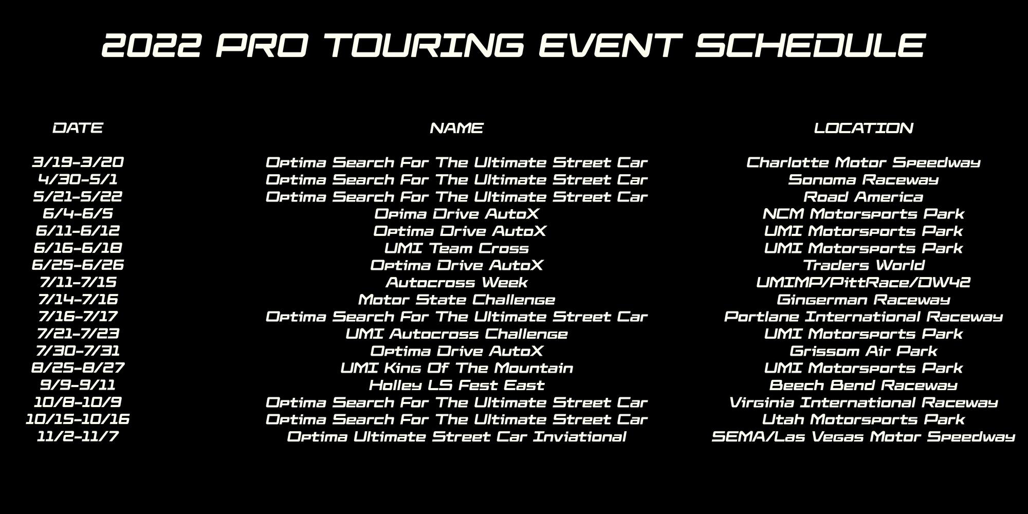 Name:  2022 Pro Touring Event Schedule.jpg
Views: 464
Size:  209.3 KB